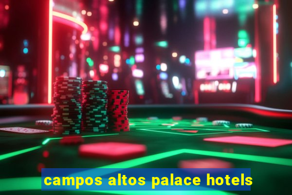 campos altos palace hotels